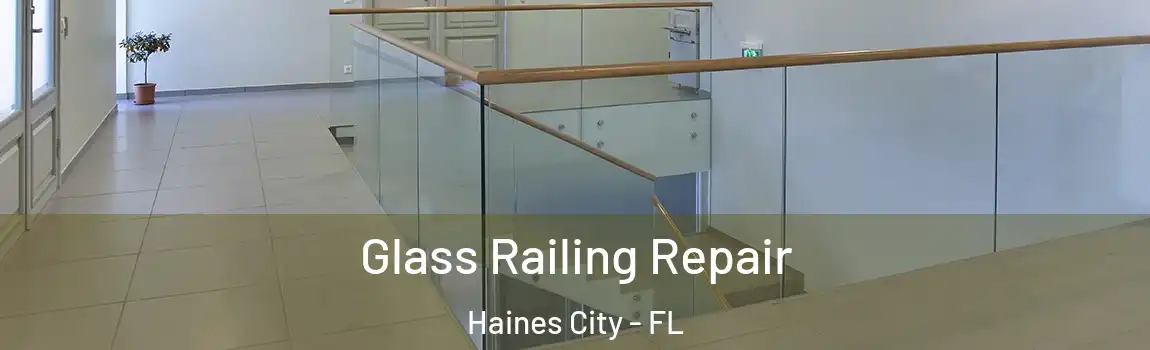 Glass Railing Repair Haines City - FL