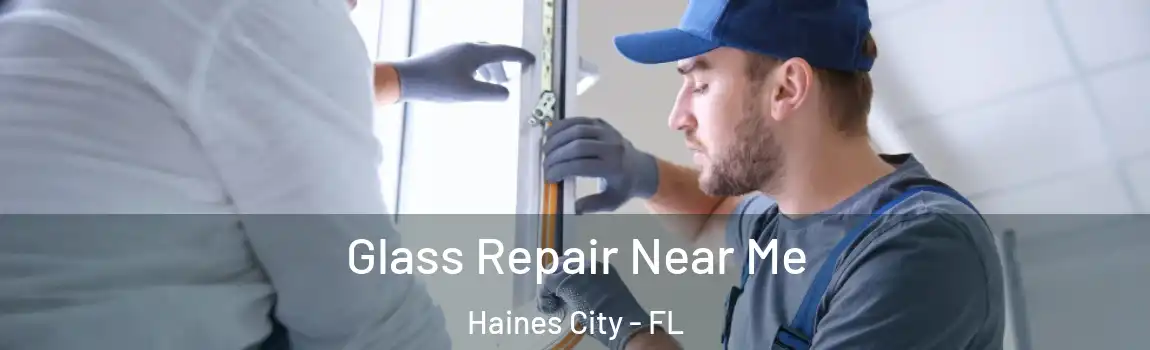 Glass Repair Near Me Haines City - FL